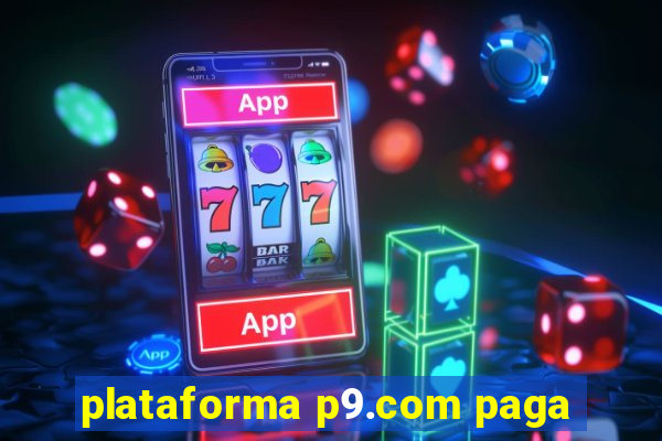 plataforma p9.com paga